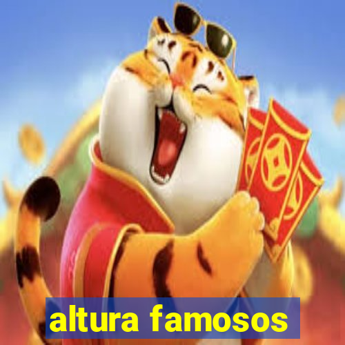 altura famosos