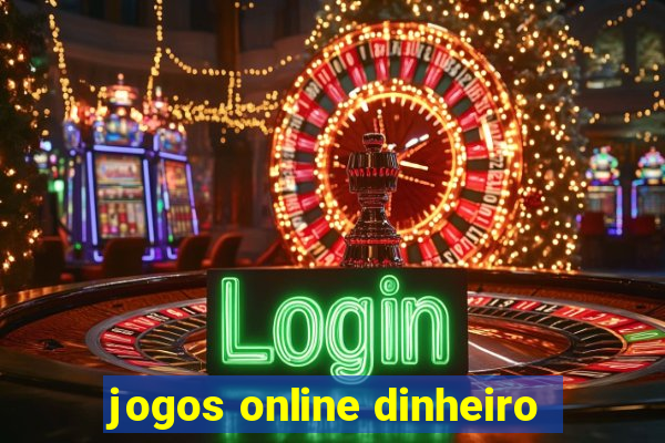 jogos online dinheiro