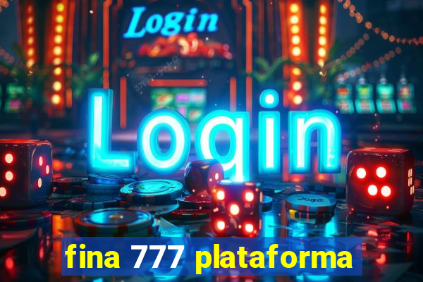 fina 777 plataforma