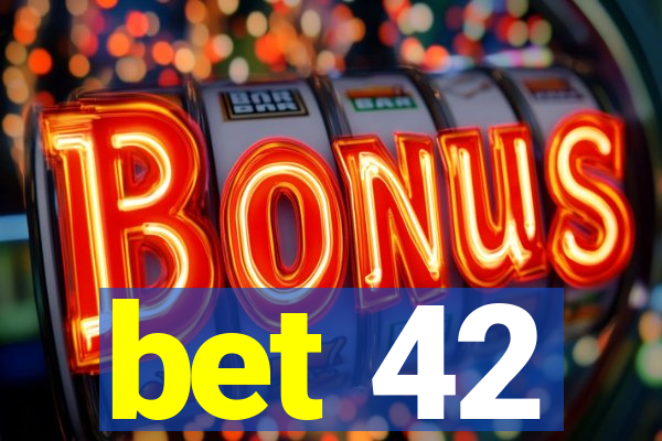 bet 42