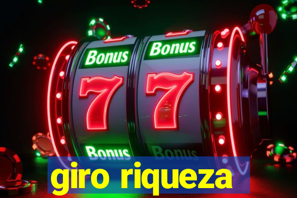 giro riqueza