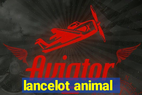 lancelot animal