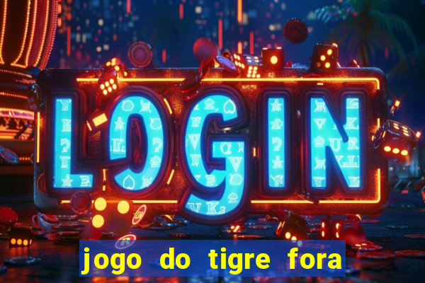 jogo do tigre fora do ar