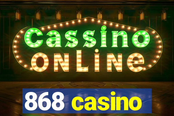 868 casino