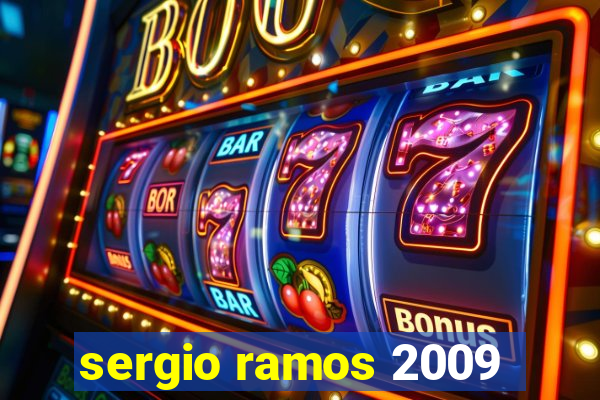 sergio ramos 2009