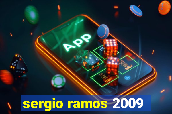 sergio ramos 2009