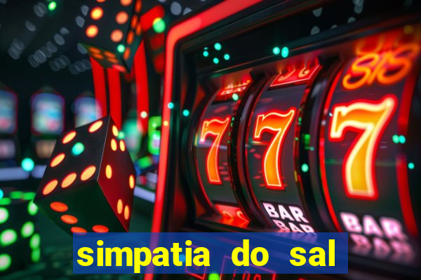 simpatia do sal grosso para afastar rival