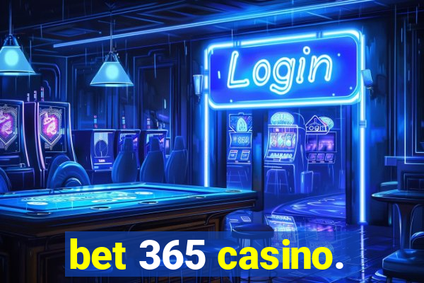 bet 365 casino.