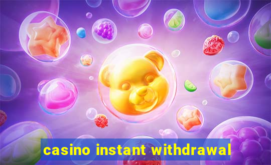 casino instant withdrawal