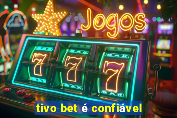 tivo bet é confiável