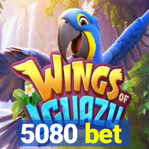 5080 bet