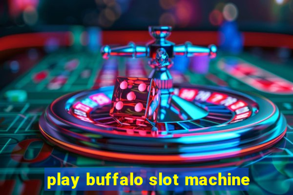 play buffalo slot machine