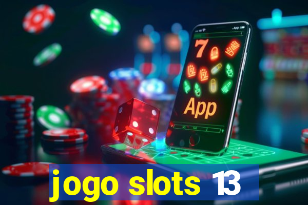 jogo slots 13