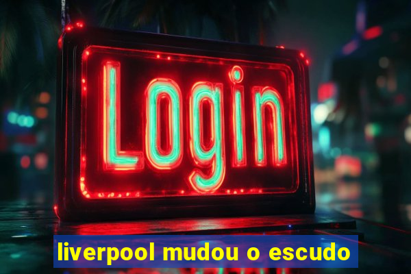 liverpool mudou o escudo