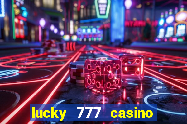 lucky 777 casino real money