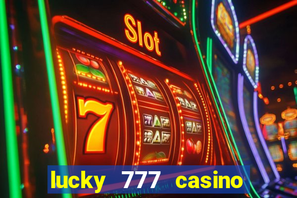 lucky 777 casino real money