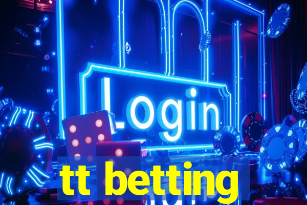 tt betting