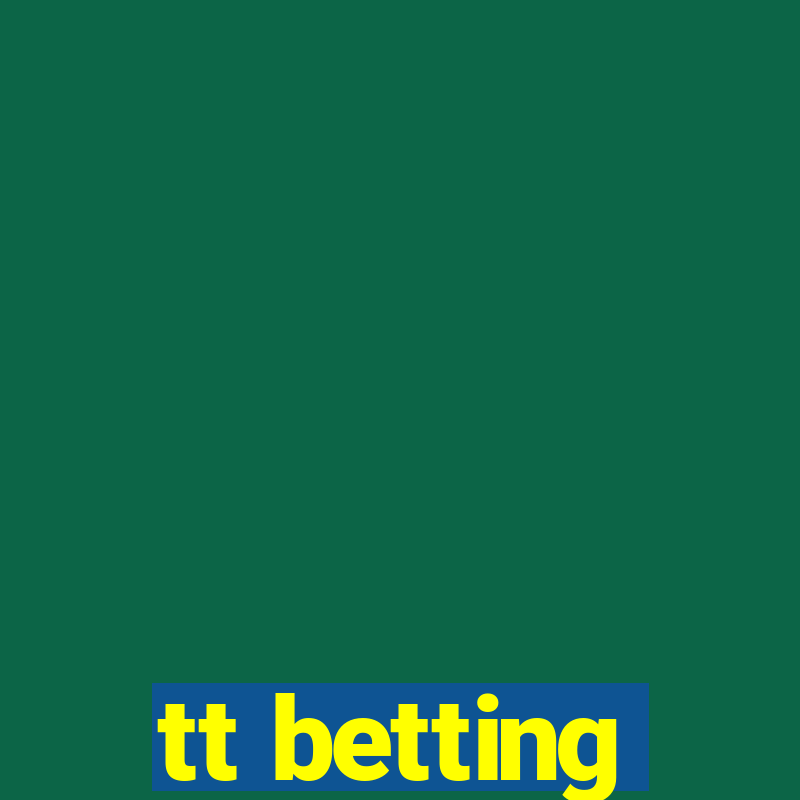 tt betting