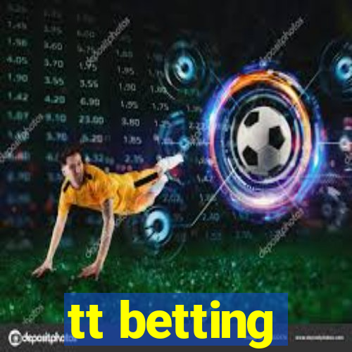 tt betting