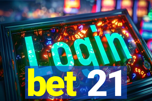 bet 21