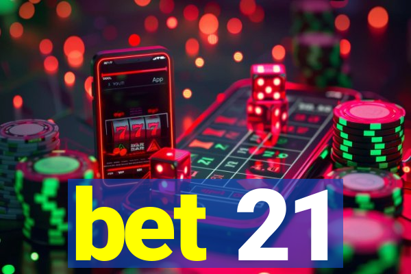 bet 21