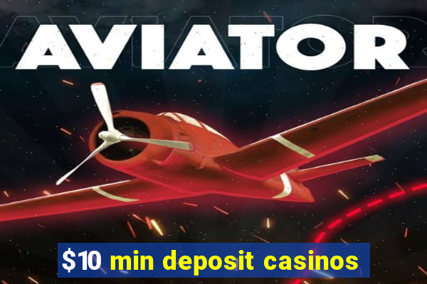 $10 min deposit casinos