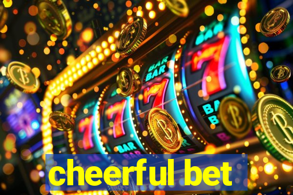 cheerful bet