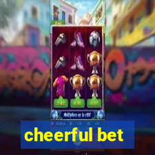 cheerful bet