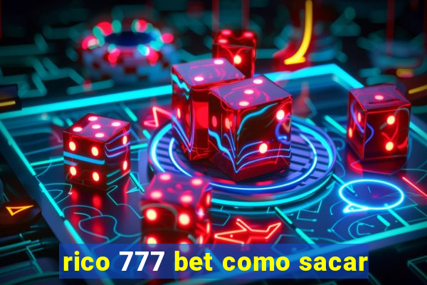 rico 777 bet como sacar