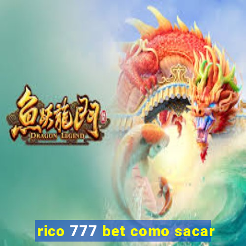 rico 777 bet como sacar