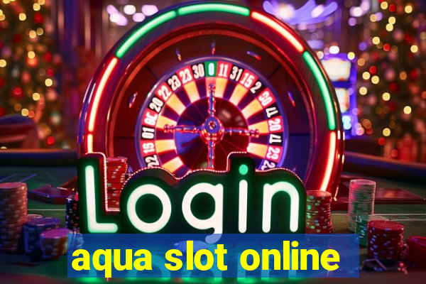 aqua slot online