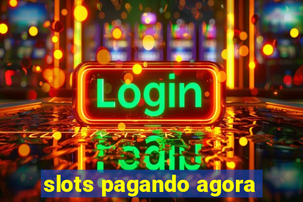 slots pagando agora