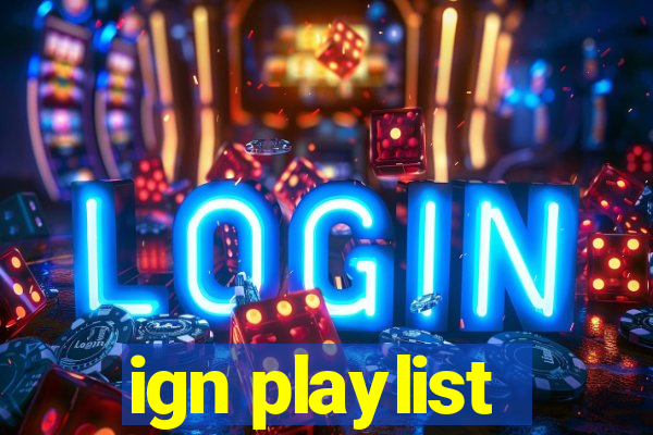 ign playlist