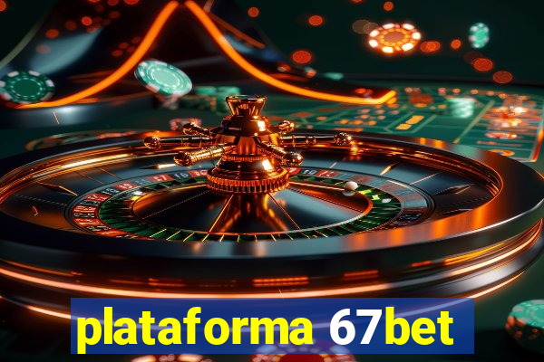 plataforma 67bet