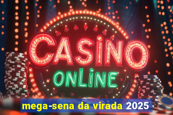 mega-sena da virada 2025