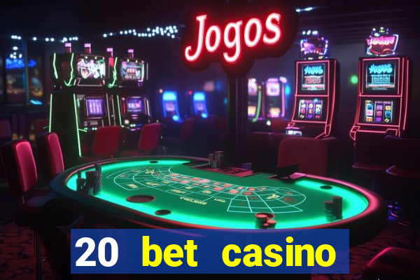 20 bet casino bonus ohne einzahlung