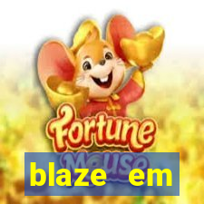 blaze em manuten莽茫o hoje