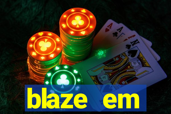 blaze em manuten莽茫o hoje