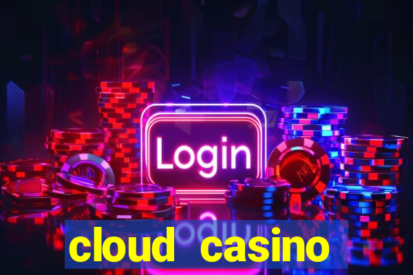 cloud casino welcome bonus