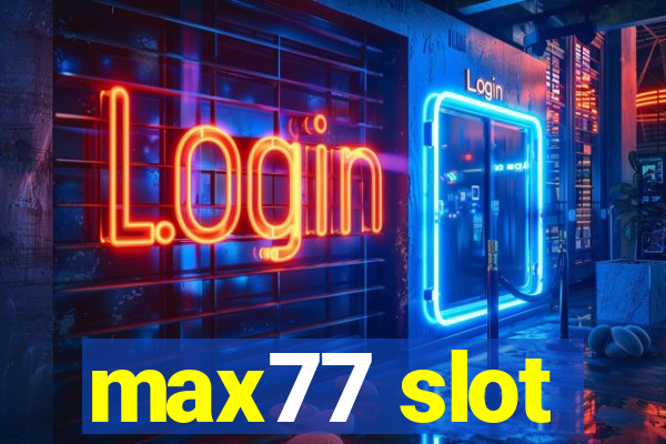 max77 slot