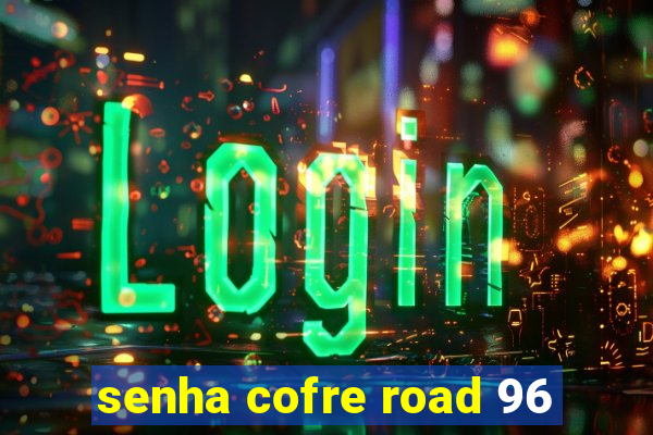 senha cofre road 96