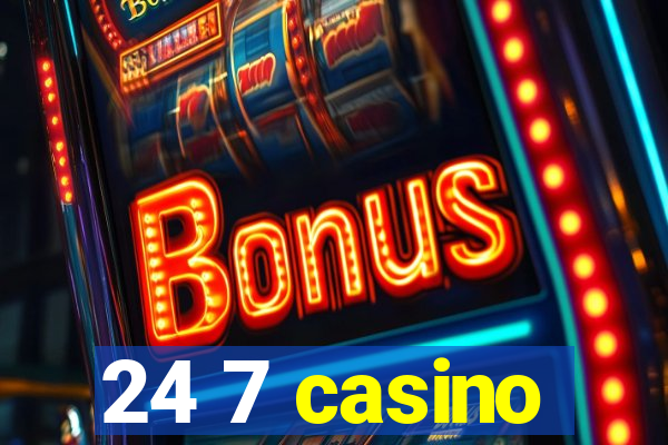 24 7 casino