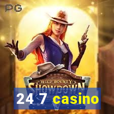 24 7 casino