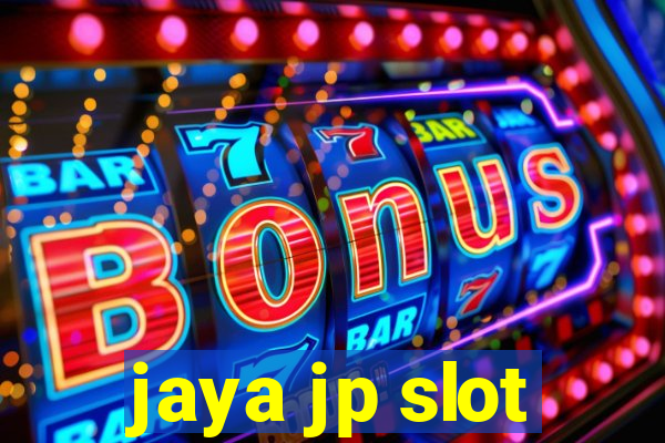 jaya jp slot