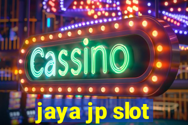 jaya jp slot