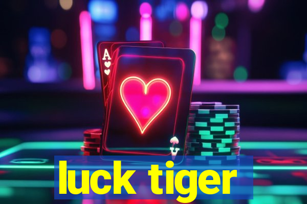 luck tiger