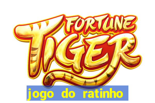 jogo do ratinho para ganhar dinheiro