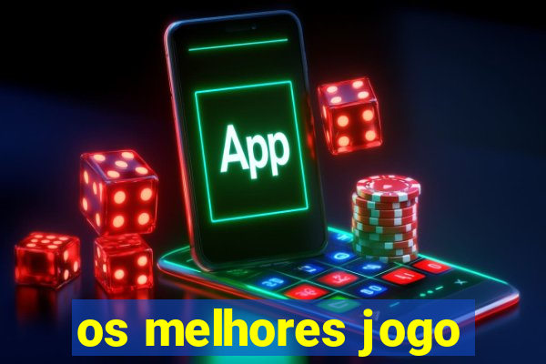 os melhores jogo