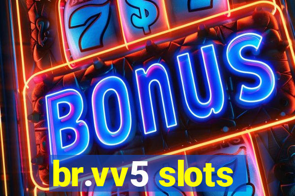 br.vv5 slots