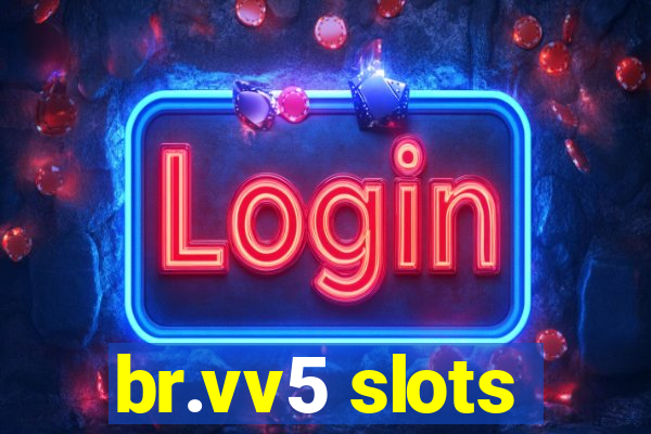 br.vv5 slots